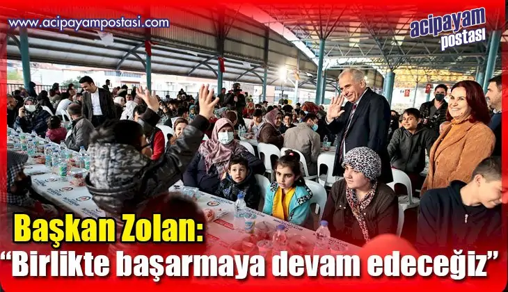 Başkan Zolan: “Birlikte başarmaya devam
                    edeceğiz”