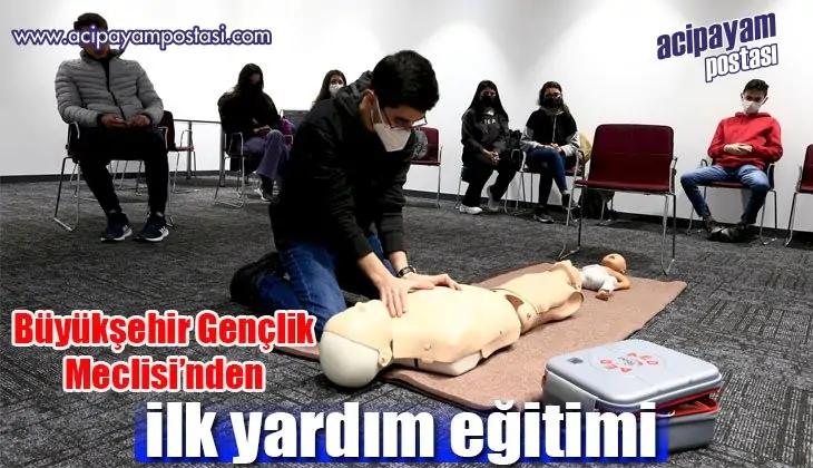 Büyükşehir Gençlik Meclisi’nden ilk
                    yardım eğitimi 
