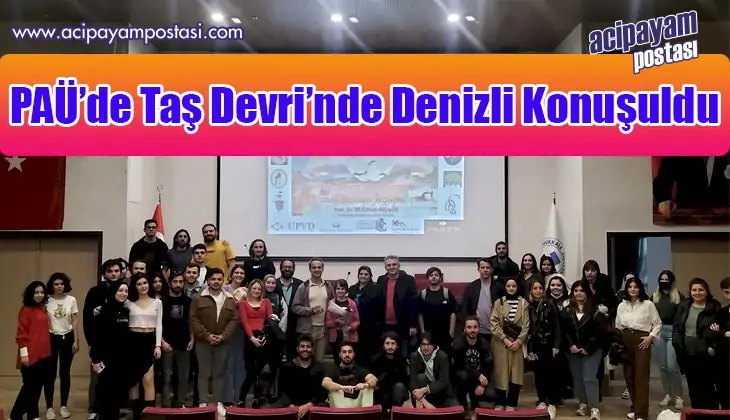 PAÜ’de Taş
                    Devri’nde Denizli
                    Konuşuldu