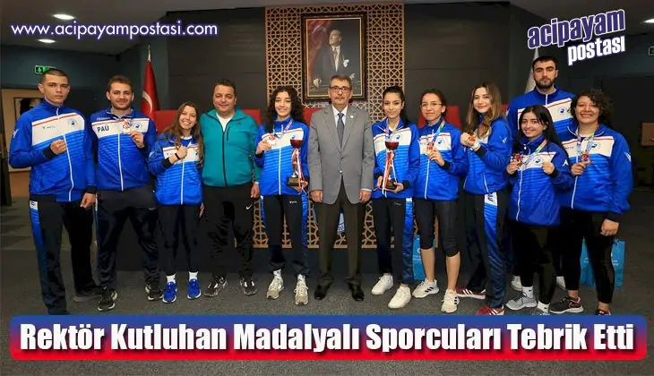 Rektör Kutluhan Madalyalı Sporcuları
                    Tebrik Etti