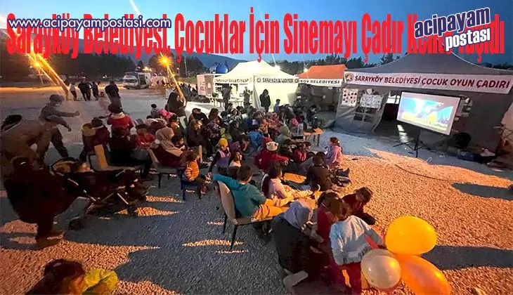 Sarayköy Belediyesi, çocuklar için
                    sinemayı çadır kente taşıdı