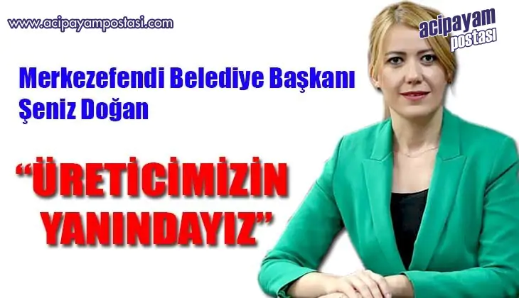 “ÜRETİCİMİZİN
                    YANINDAYIZ”